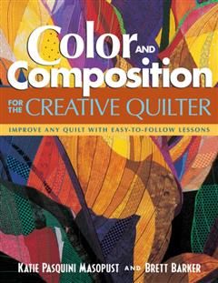 Color and Composition for the Creative Quilter, Katie Pasquini Masopust
