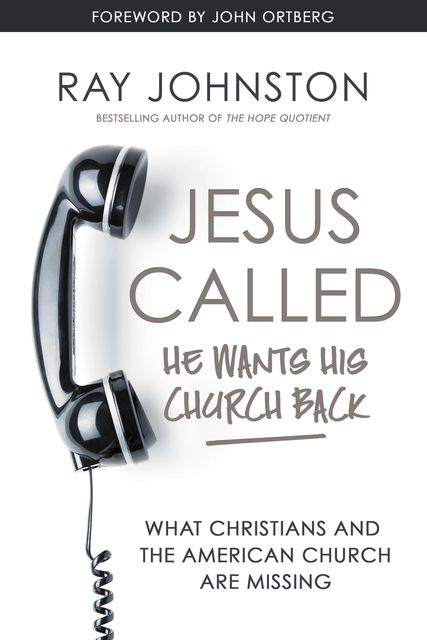 Jesus Called – He Wants His Church Back, Ray Johnston