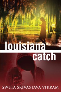 Louisiana Catch, Sweta Srivastava Vikram