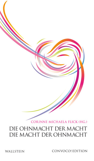 Die Ohnmacht der Macht. Die Macht der Ohnmacht, Corinne Michaela Flick