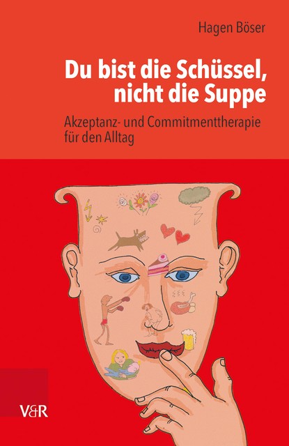Du bist die Schüssel, nicht die Suppe, Hagen Böser