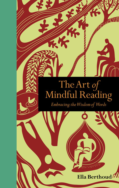 The Art of Mindful Reading, Ella Berthoud