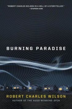 Burning Paradise, Robert Charles Wilson