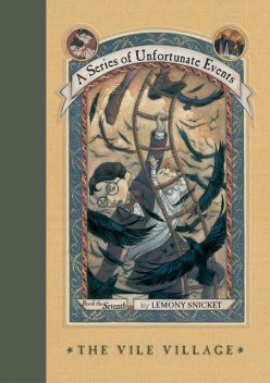 A Series of Unfortunate Events #7: The Vile Village, Lemony Snicket