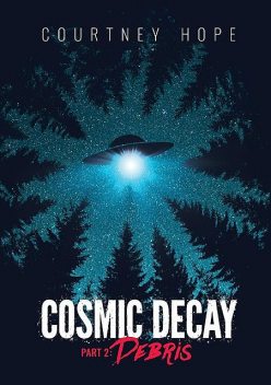 Cosmic Decay, Courtney Rachelle Hope