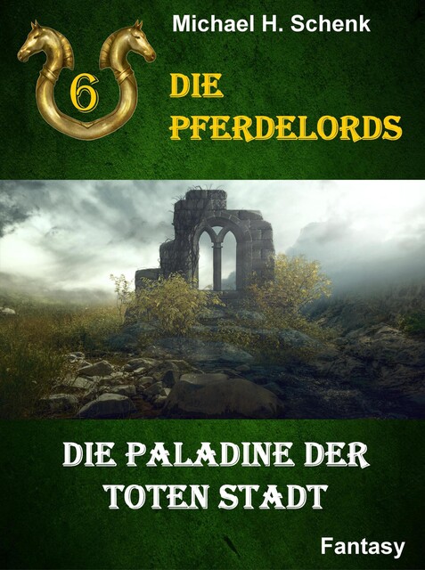 Die Pferdelords 06 – Die Paladine der toten Stadt, Michael Schenk