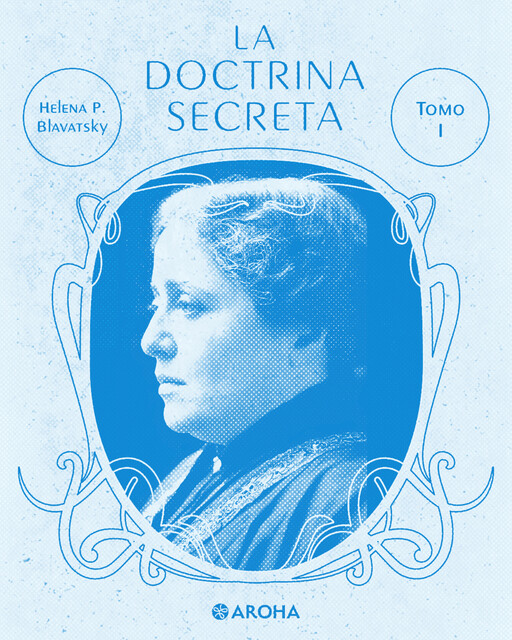La Doctrina Secreta Tomo I, Helena Petrovna Blavatsky