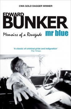 Mr Blue: Memoirs of a Renegade, Edward Bunker