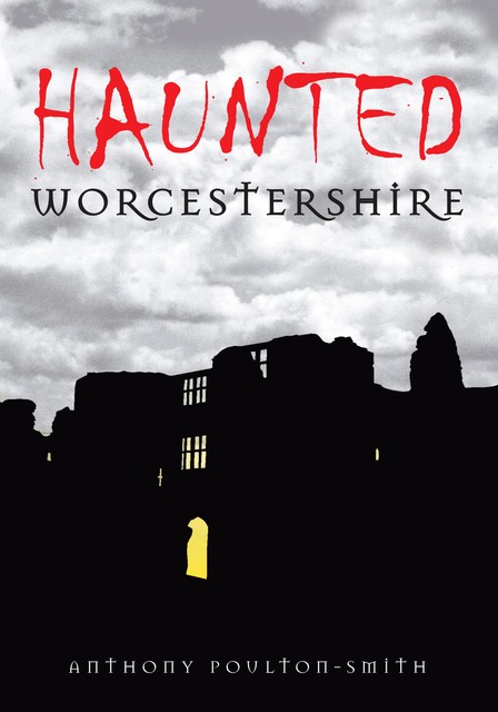 Haunted Worcestershire, Anthony Poulton-Smith