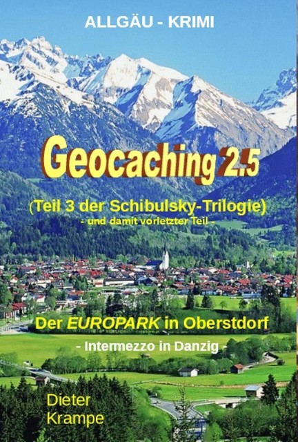 GEOCACHING 2.5 – Der neue EUROPARK in Oberstdorf, Dieter Krampe