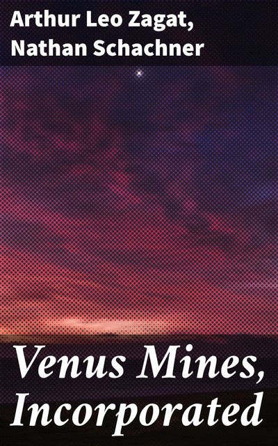 Venus Mines, Incorporated, Nathan Schachner, Arthur Leo Zagat