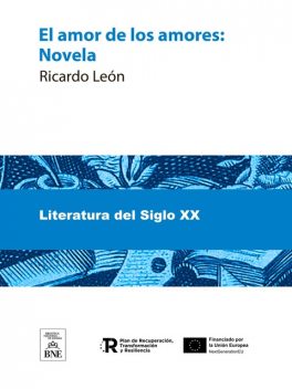 El amor de los amores Novela, Ricardo León