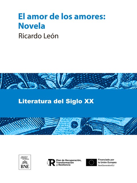 El amor de los amores Novela, Ricardo León