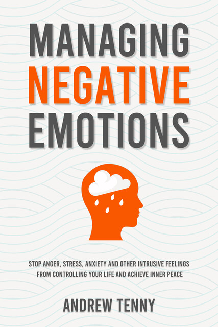 Managing Negative Emotions, Andrew Tenny