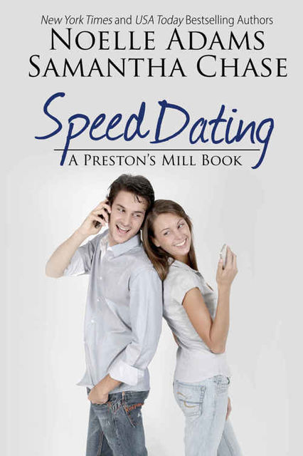 Speed Dating (Preston's Mill Book 2), Noelle Adams, Samantha Chase