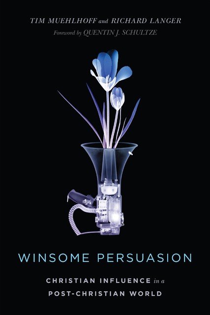 Winsome Persuasion, Tim Muehlhoff, Richard Langer