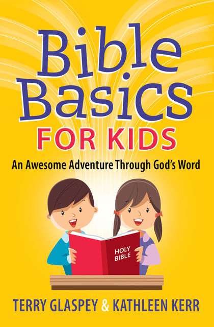 Bible Basics for Kids, Kathleen Kerr, Terry Glaspey