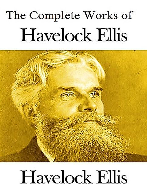 The Complete Works of Havelock Ellis, Havelock Ellis