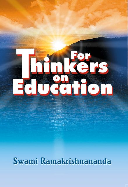 For Thinkers on Education, Swami Ramakrishnananda