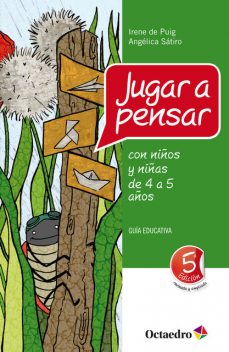 Jugar a pensar con niños y niñas de 4 a 5 años, Angélica Sátiro, Irene De Puig