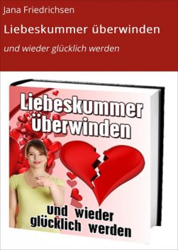 Liebeskummer überwinden und wieder glücklich werden, Günther Staszewski