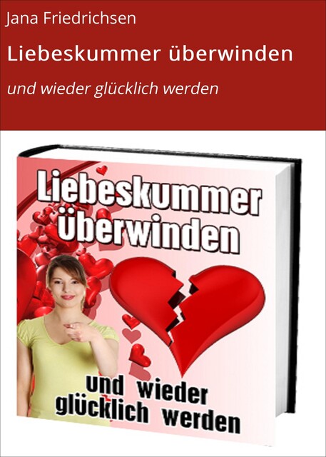 Liebeskummer überwinden und wieder glücklich werden, Günther Staszewski