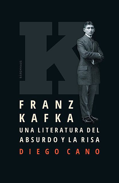Franz Kafka. Una literatura del absurdo y la risa, Diego Cano