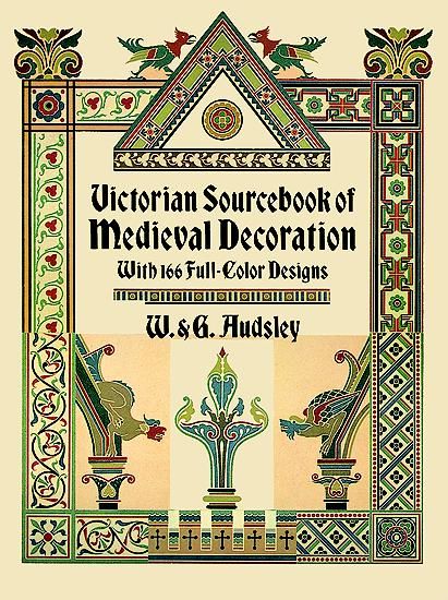 Victorian Sourcebook of Medieval Decoration, G.Audsley, W.