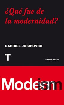 Qué fue de la modernidad, Gabriel Josipovici