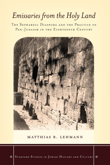 Emissaries from the Holy Land, Matthias B. Lehmann