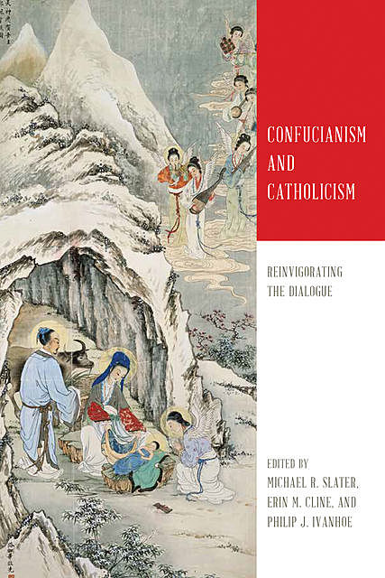 Confucianism and Catholicism, Michael Slater, Erin M. Cline, Philip J. Ivanhoe