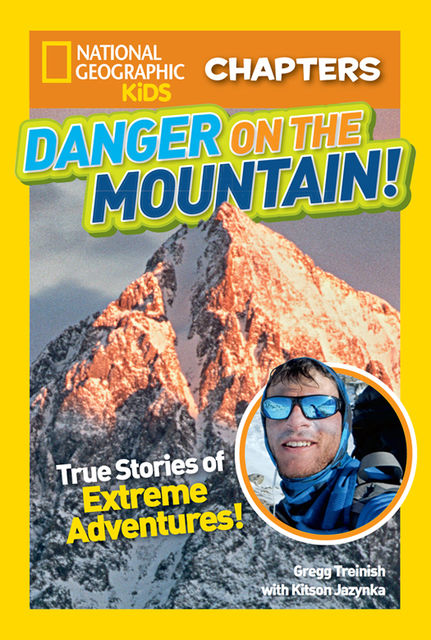 National Geographic Kids Chapters: Danger on the Mountain, Kitson Jazynka, National Geographic Kids, Gregg Treinish