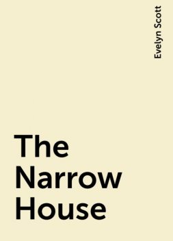 The Narrow House, Evelyn Scott
