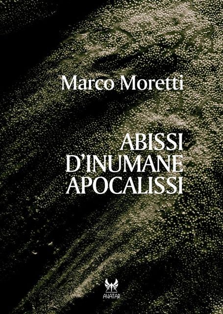 Abissi d’inumane apocalissi, Marco Moretti