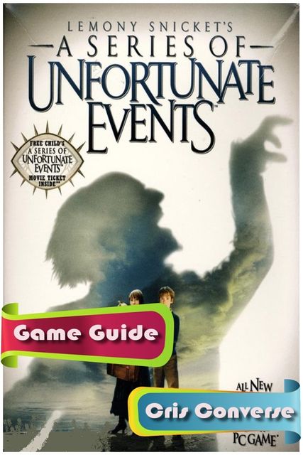 Lemony Snicket's A Series of Unfortunate Events Game Guide, Cris Converse