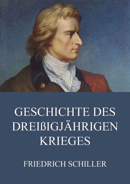 Geschichte des dreißigjährigen Krieges, Friedrich Schiller
