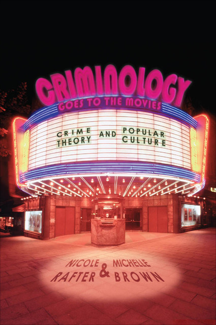 Criminology Goes to the Movies, Michelle Brown, Nicole Rafter