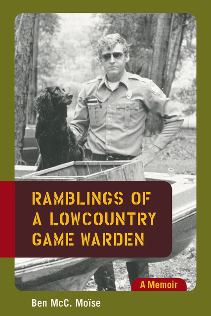 Ramblings of a Lowcountry Game Warden, Ben McC.Moïse