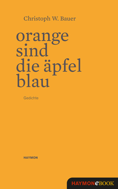 Orange sind die Äpfel blau, Christoph W. Bauer