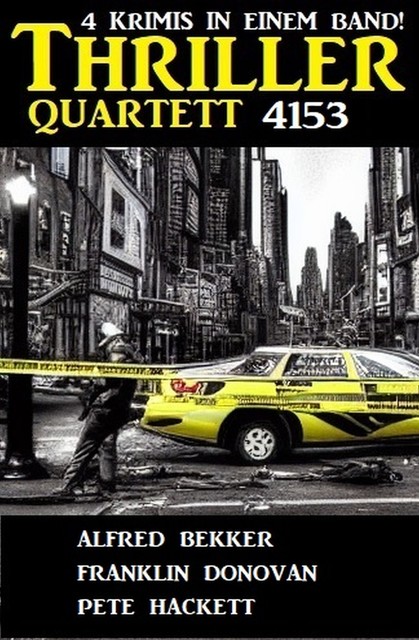 Thriller Quartett 4153, Alfred Bekker, Pete Hackett, Franklin Donovan