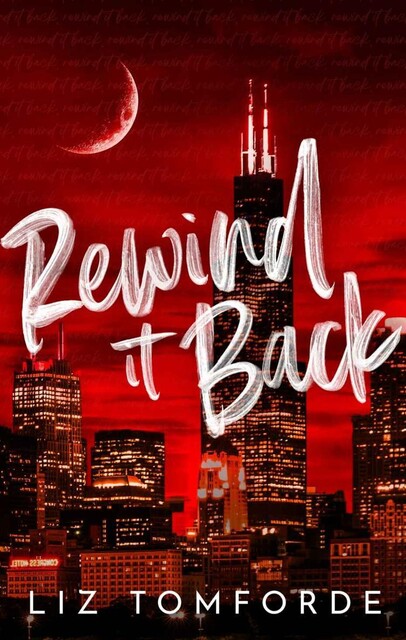 Rewind It Back: The brand new 2025 sports romance from the bestselling author of MILE HIGH: with second-chance romance, found family, and a lot of spice, Liz Tomforde