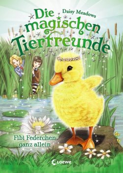 Die magischen Tierfreunde (Band 3) – Fibi Federchen ganz allein, Daisy Meadows