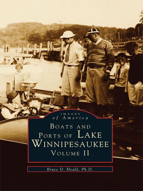 Boats and Ports of Lake Winnipesaukee, Bruce D. Heald