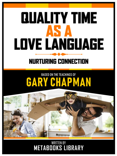 Quality Time As A Love Language – Based On The Teachings Of Gary Chapman, Metabooks Library