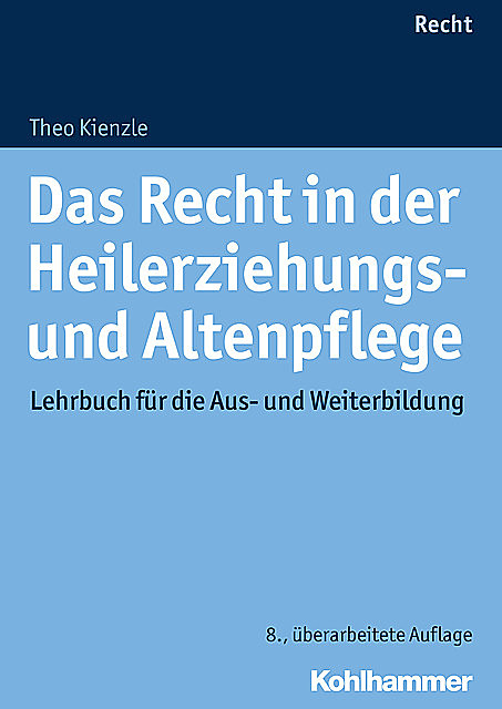 Das Recht in der Heilerziehungs- und Altenpflege, Theo Kienzle