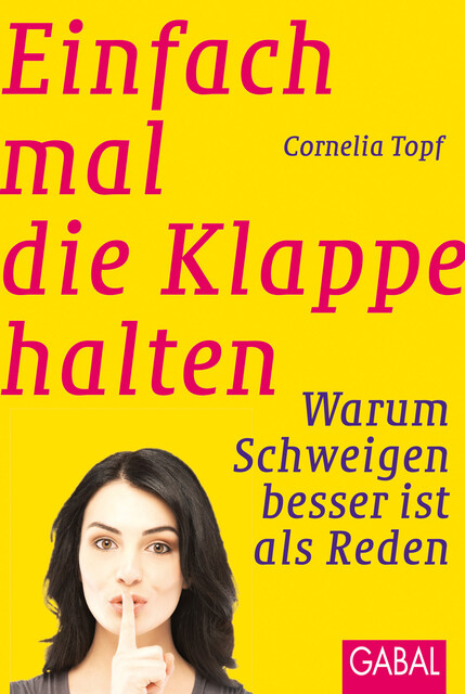 Einfach mal die Klappe halten, Cornelia Topf