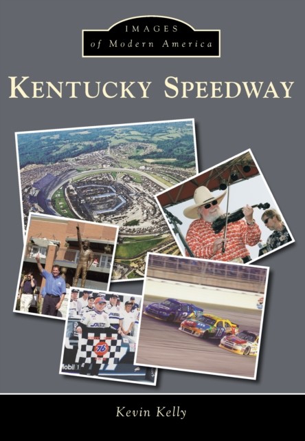 Kentucky Speedway, Kevin Kelly