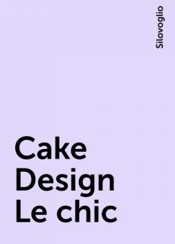 Cake Design Le chic, Silovoglio