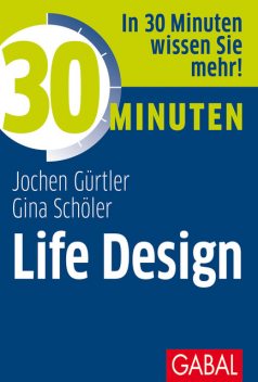 30 Minuten Life Design, Jochen Gürtler, Gina Schöler