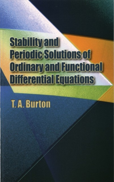 Stability & Periodic Solutions of Ordinary & Functional Differential Equations, T.A.Burton